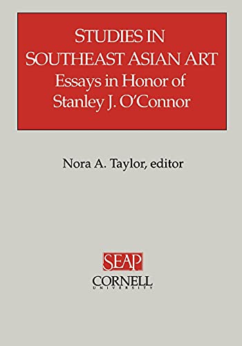 Stock image for Studies in Southeast Asian Art: Essays in Honor of Stanley J. O'Connor (Studies on Southeast Asia Volume 29) for sale by GoldenWavesOfBooks
