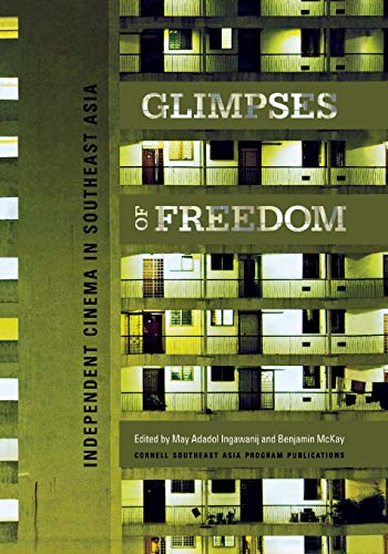 Stock image for Glimpses of Freedom: Independent Cinema in Southeast Asia (Cornell University Studies on Southeast Asia Paper) for sale by GF Books, Inc.