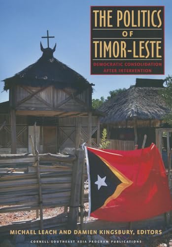 Imagen de archivo de The Politics of Timor-Leste: Democratic Consolidation after Intervention (Studies on Southeast Asia) a la venta por Books Unplugged