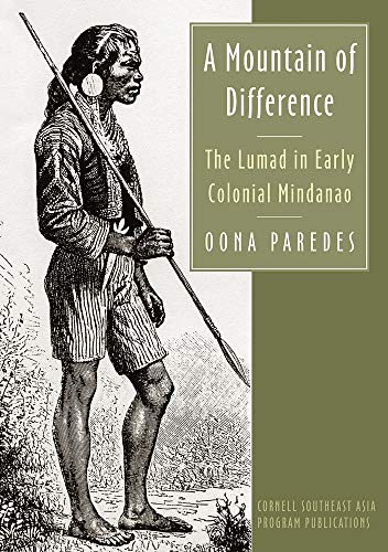 Stock image for A Mountain of Difference: The Lumad in Early Colonial Mindanao (Studies on Southeast Asia) for sale by Save With Sam