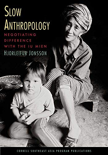Imagen de archivo de Slow Anthropology: Negotiating Difference with the Iu Mien (Studies on Southeast Asia) a la venta por Books Unplugged
