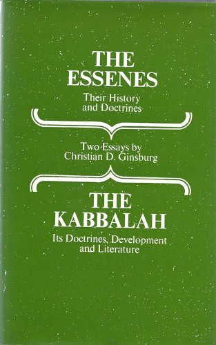 

The Essenes: Their history and doctrines. The Kabbalah: its doctrines, development, and literature