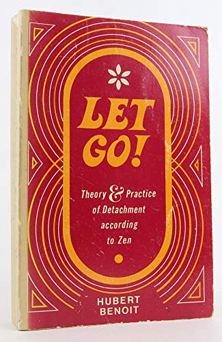Let go! Theory & Practice of Detachment According to Zen (9780877282365) by Benoit, Hubert