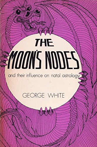 Beispielbild fr Moon's Nodes and Their Influence on Natal Astrology zum Verkauf von ThriftBooks-Atlanta