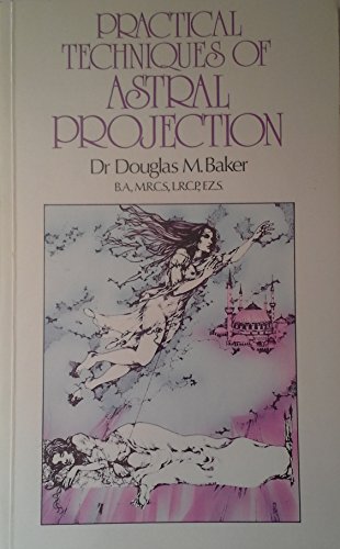 Practical Techniques of Astral Projection (9780877283218) by Douglas M. Baker