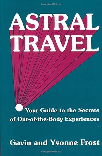 Beispielbild fr Astral Travel: Your Guide to the Secrets of out-of-the-Body Experiences zum Verkauf von WorldofBooks