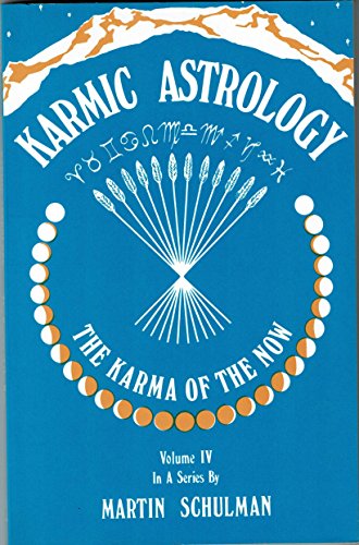 Karmic Astrology, Vol. IV: The Karma of the Now