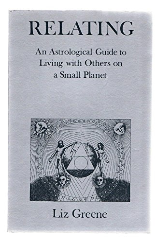 Imagen de archivo de Relating: An Astrological Guide to Living With Others on a Small Planet a la venta por HPB-Emerald