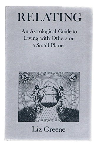 Stock image for Relating: An Astrological Guide to Living With Others on a Small Planet for sale by HPB-Emerald