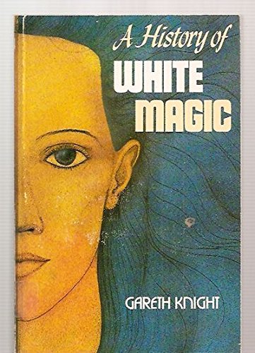 9780877284826: A History of White Magic [Paperback] by Knight, Gareth