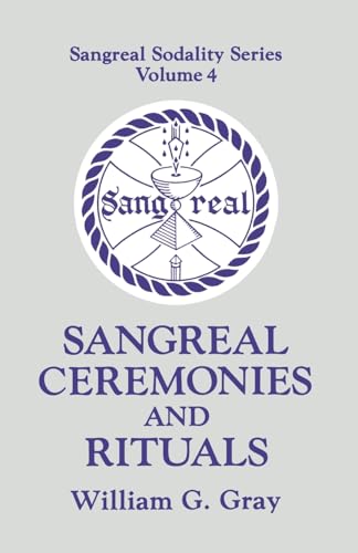 Stock image for Sangreal Ceremonies and Rituals: 4 (Sangreal Sodality Series): Sangreal Sodality Series, Volume 4: 0004 for sale by WorldofBooks