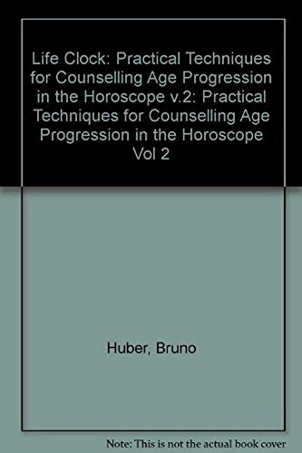 Beispielbild fr Practical Techniques for Counselling Age Progression in the Horoscope (v.2) (Life Clock) zum Verkauf von WorldofBooks