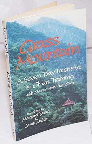 Stock image for Grass Mountain: A Seven Day Intensive in Ch'an Training With Master Nan Huai-Chin for sale by books4u31