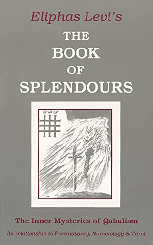 Imagen de archivo de The Book of Splendours: The Inner Mysteries of Qabalism a la venta por ZBK Books