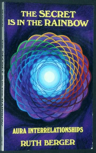Stock image for Secret Is in the Rainbow: Aura Interrelationships for sale by OwlsBooks