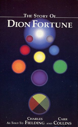 The Story of Dion Fortune: As Told to Charles Fielding and Carr Collins