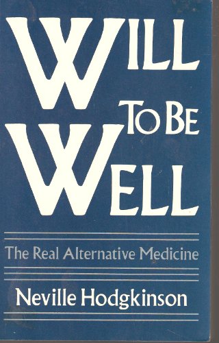 Stock image for Will to Be Well: The Real Alternative Medicine for sale by Discover Books
