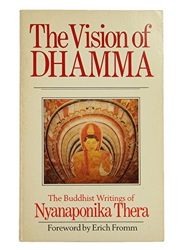 Stock image for THE VISION OF DHAMMA : Buddhist Writings of Nyanaponika Thera for sale by Karen Wickliff - Books