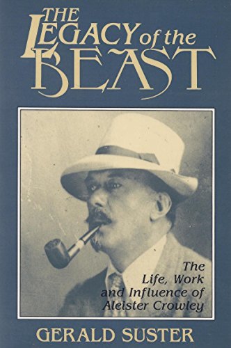 Imagen de archivo de The Legacy of the Beast: The Life, Work, and Influence of Aleister Crowley a la venta por Martin Nevers- used & rare books