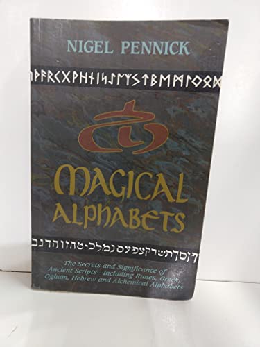 9780877287476: Magical Alphabets: The Secrets and Significance of Ancient Scripts - Including Runes, Greek, Hebrew and Alchemical Alphabets