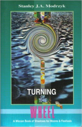 Stock image for Turning of the Wheel: A Wiccan Book of Shadows for Moons and Festivals for sale by SecondSale