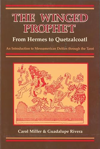 Stock image for The Winged Prophet: From Hermes to Quetzalcoatl, An Introduction to Mesoamerican Deities Through the Tarot for sale by Veronica's Books