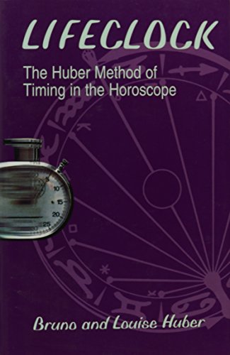 Lifeclock: The Huber Method of Timing in the Horoscope (9780877288039) by Huber, Bruno; Huber, Louise