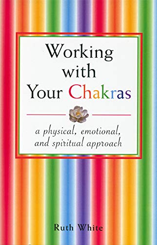 9780877288138: Working With Your Chakras: A Physical, Emotional, & Spiritual Approach