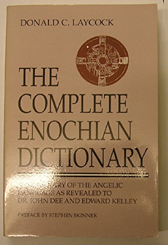 9780877288176: The Complete Enochian Dictionary: Dictionary of the Angelic Language as Revealed to Dr.John Dee and Edward Kelley