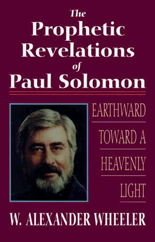 Stock image for The Prophetic Revelations of Paul Solomon: Earthward Toward a Heavenly Light for sale by Wonder Book