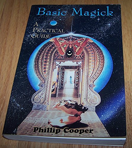 Basic Magick. A Practical Guide