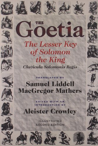 GOETIA: The Lesser Key Of Solomon The King (translated by S.L. MacGregor Mathers) (illus.)