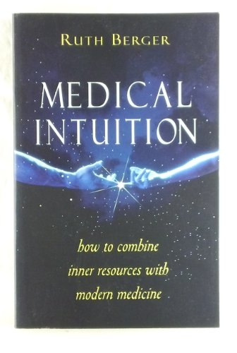 Imagen de archivo de Medical Intuition: How to Combine Inner Resources With Modern Medicine a la venta por More Than Words