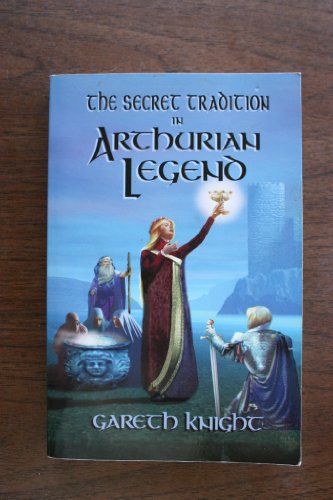 9780877288619: The Secret Tradition in Arthurian Legend: The Archetypal Themes, Images, and Characters of the Arthurian Cycle and Their Place in the Western Magical Traditions