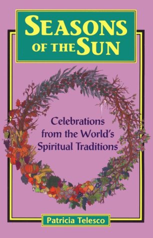 Imagen de archivo de SEASONS OF THE SUN: Celebrations from the World's Spirituals Traditions a la venta por Occultique
