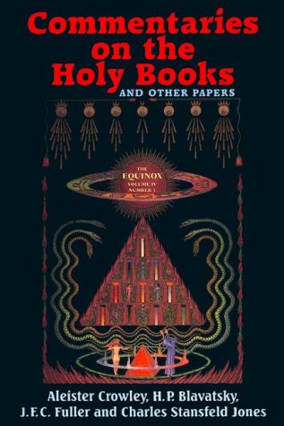 Commentaries on the Holy Books and Other Papers: The Equinox (Equinox, Vol 4, No 1) (9780877288886) by Crowley, Aleister; Blavatsky, Helena Petrovna; Fuller, J. F. C.; Jones, Charles Stansfeld