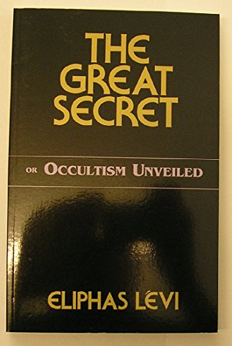 Imagen de archivo de The Great Secret: Or Occultism Unveiled a la venta por HPB-Red