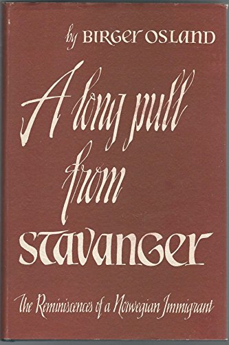 Imagen de archivo de A Long Pull from Stavanger: the Reminiscences of a Norwegian Immigrant a la venta por KULTURAs books