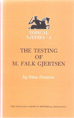 The Testing of M. Falk Gjertsen (Topical Studies Volume 4)