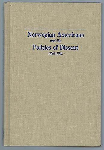 Beispielbild fr Norwegian Americans and the Politics of Dissent, 1880-1924 zum Verkauf von HPB-Diamond