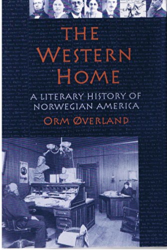 The Western Home: A Literary History of Norwegian America (Authors Series, Volume VIII)
