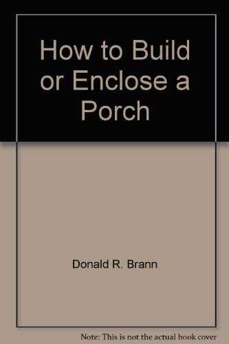 Stock image for How to build or enclose a porch (Easi-bild home improvement library ; 613) for sale by ThriftBooks-Dallas