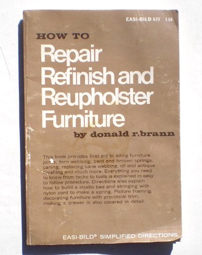 Stock image for How to repair, refinish, and reupholster furniture (Easi-bild simplified directions ; 623) for sale by Wonder Book