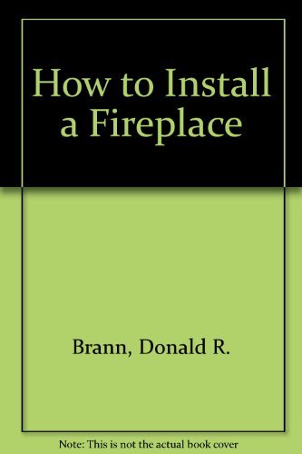 Stock image for How to Install a Fireplace for sale by Better World Books: West