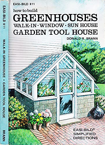 9780877338116: How to Build Greenhouses: Walk-In, Window, Sun House, Garden Tool House