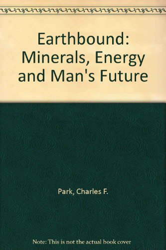 Stock image for Earthbound : Minerals, Energy, and Man's Future with Prologue - 1981. for sale by Eryops Books