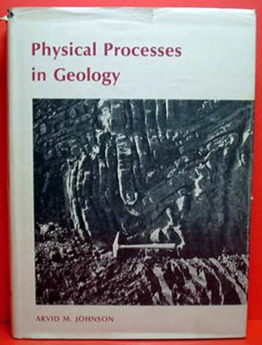 Stock image for Physical Processes in Geology : A Method for Interpretation of Natural Phenomena: Intrusions in Igneous Rocks, Fractures, and Folds, Flow of Debris and Ice for sale by Better World Books: West