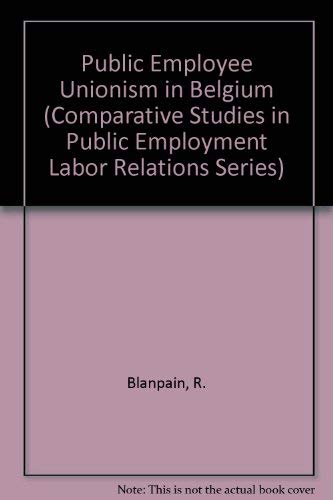 9780877360049: Public Employee Unionism in Belgium (Comparative Studies in Public Employment Labor Relations Series)