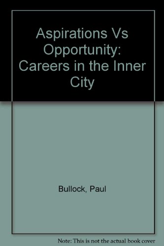 Stock image for Aspirations Vs Opportunity: "Careers" in the Inner City (Policy papers in human resources and industrial relations) for sale by POQUETTE'S BOOKS