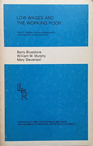 Low wages and the working poor (Policy papers in human resources and industrial relations) (9780877361275) by Bluestone, Barry